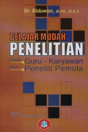 Belajar Mudah Penelitian untuk Guru dan Karyawan dan Peneliti Pemula