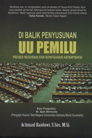 Di Balik Penyusunan UU Pemilu Proses Negosiasi dan Konfigurasi Antarfraksi