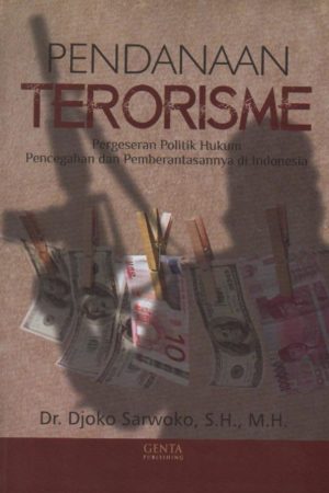Pendanaan Terorisme Pergeseran Politik Hukum Pencegahan dan Pemberanta