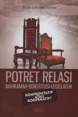 Potret Relasi Mahkamah Konstitusi - Legislator Konfrontatif atau Kooperatif
