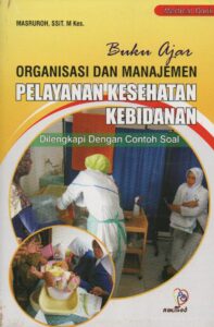 Buku Ajar Organisasi dan Manajemen Pelayanan Kesehatan Buku Ajar Organisasi dan Manajemen Pelayanan Kesehatan